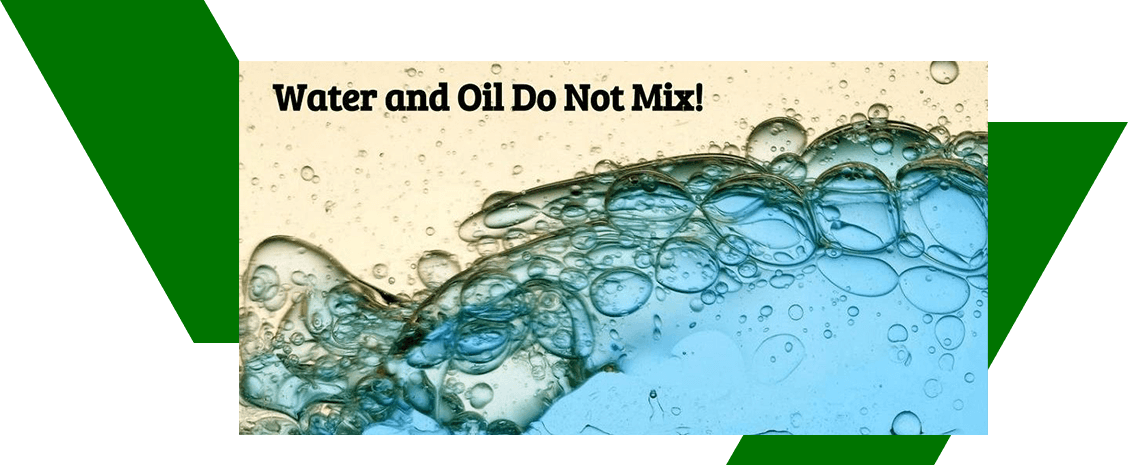 Water and Oil Do Not Mix